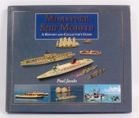 Lot 1216 - Jacobs Paul Miniature Ship Models, A history...