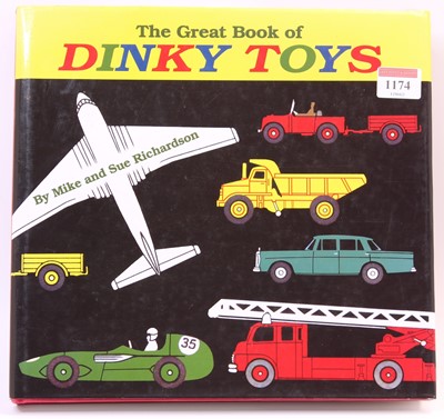 Lot 1174 - The Great Book Of Dinky Toys by Mike and Sue...